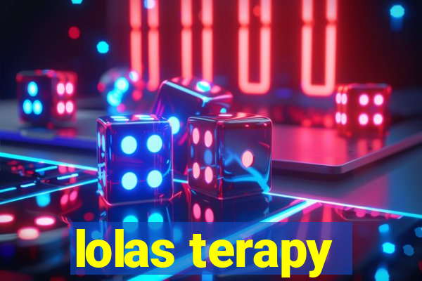 lolas terapy